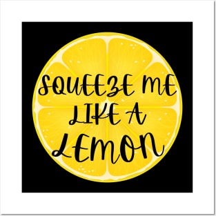 Squeeze Me Like A Lemon Humor Posters and Art